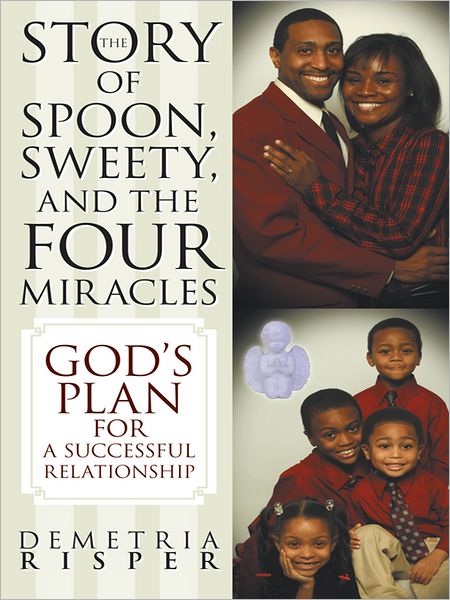 The Story of Spoon, Sweety, and the Four Miracles: God's Plan for a Successful Relationship