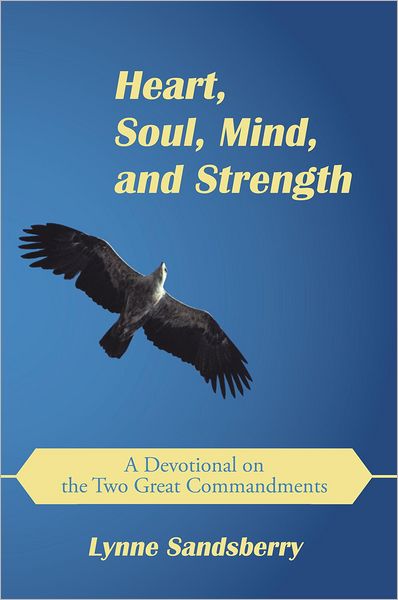 Heart, Soul, Mind, and Strength: A Devotional on the Two Great Commandments