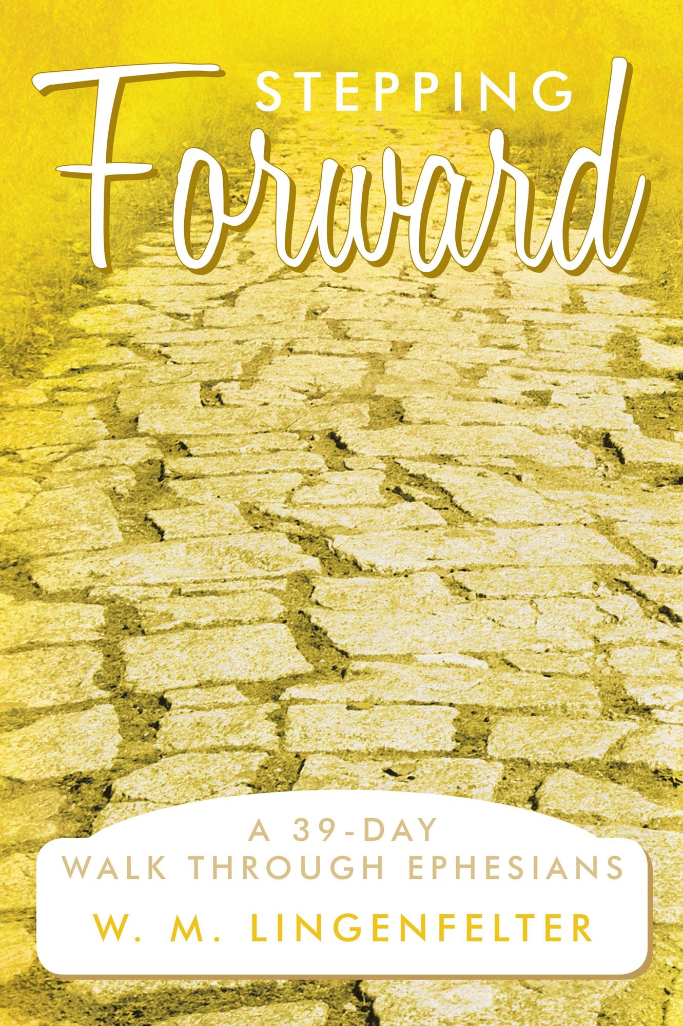 Stepping Forward: A 39-Day Walk Through Ephesians