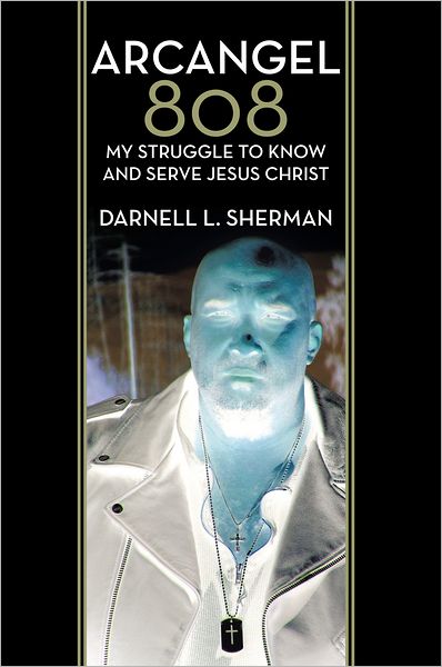 Arcangel 808: My Struggle to Know and Serve Jesus Christ