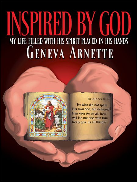 Inspired By God: My life filled with His Spirit in His Hands