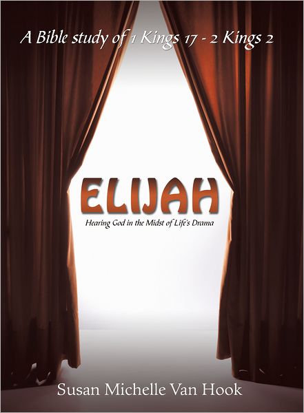 Elijah: Hearing God in the Midst of Life's Drama