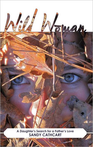 Wild Woman: A Daughter's Search for a Father's Love