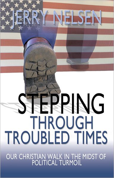Stepping through Troubled Times: Our Christian Walk in the Midst of Political Turmoil