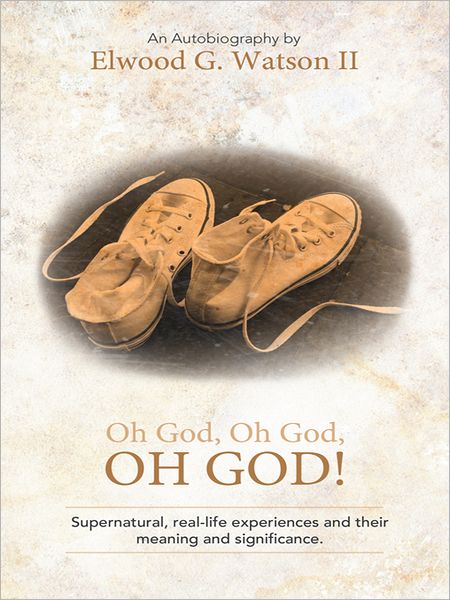 Oh God, Oh God, OH GOD!: Supernatural, real-life experiences and their meaning and significance.