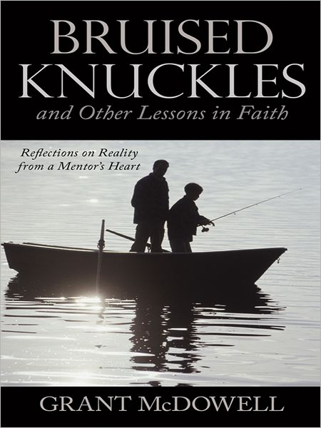 Bruised Knuckles and Other Lessons in Faith: Reflections on Reality from a Mentor's Heart