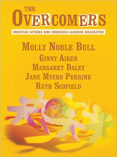 The Overcomers: Christian Authors Who Conquered Learning Disabilities