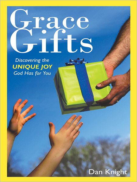 Grace Gifts: Discovering the Unique Joy God Has for You
