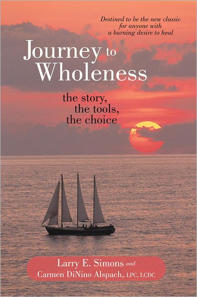 Journey to Wholeness: The Story, The Tools, The Choice