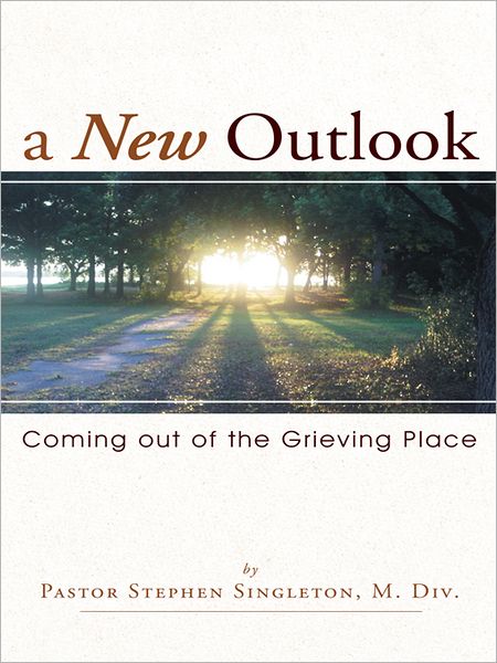 A New Outlook: Coming out of the Grieving Place