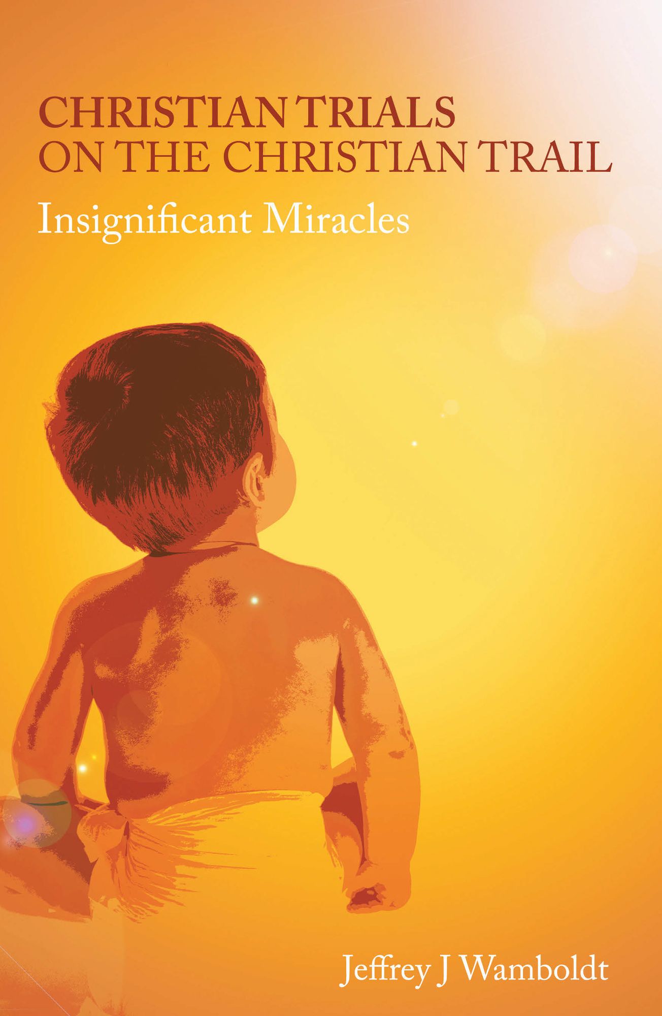 Christian Trials on the Christian Trail: Insignificant Miracles