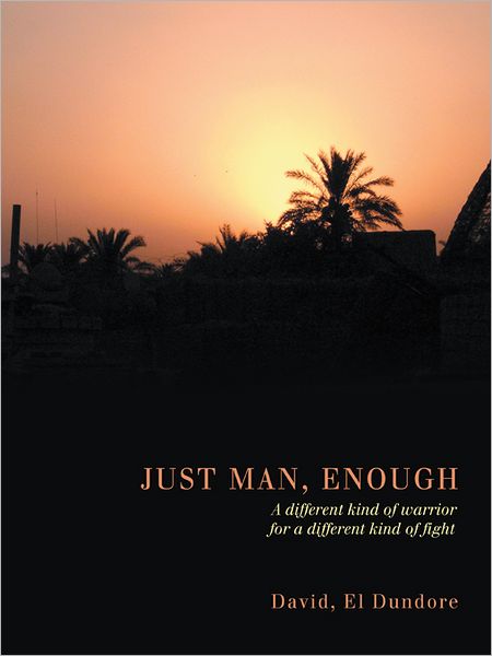 Just Man, Enough: A different kind of warrior for a different kind of fight