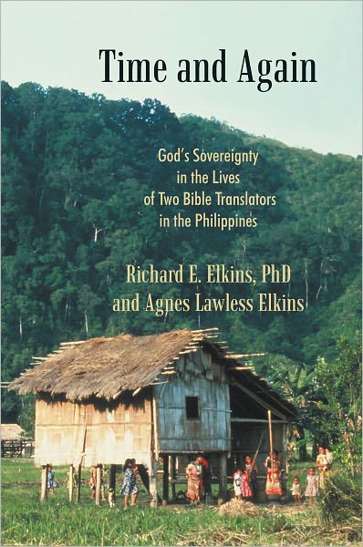 Time and Again: God's Sovereignty in the Lives of Two Bible Translators in the Philippines