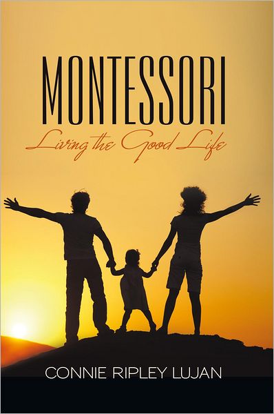 MONTESSORI: Living the Good Life