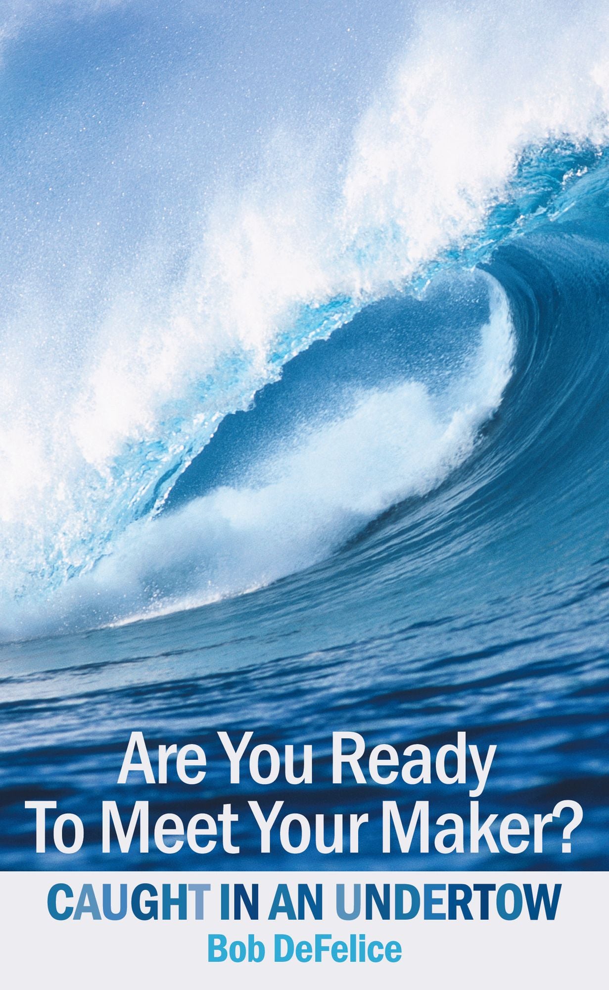 Are You Ready To Meet Your Maker?: Caught In An Undertow
