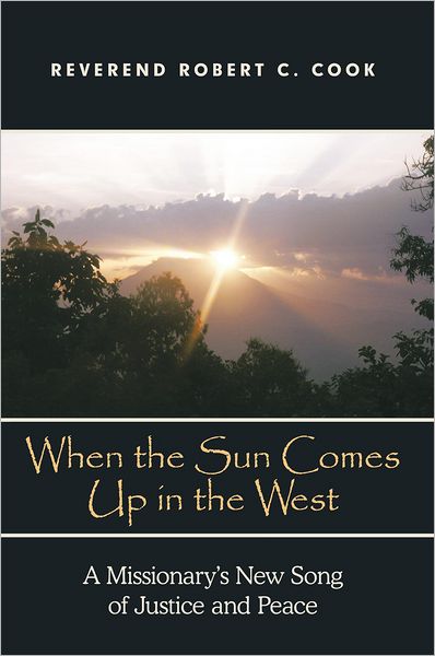 When The Sun Comes Up in the West: A Missionary's New Song of Justice and Peace