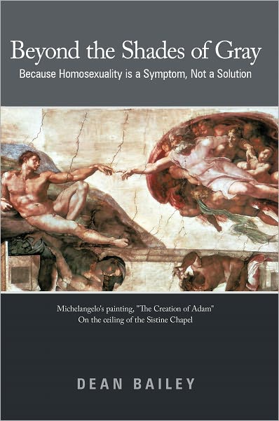 Beyond the Shades of Gray: Because Homosexuality is a Symptom, not a Solution