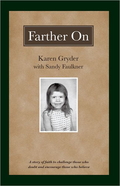 Farther On: A true story challenging those who doubt and encouraging those who believe.