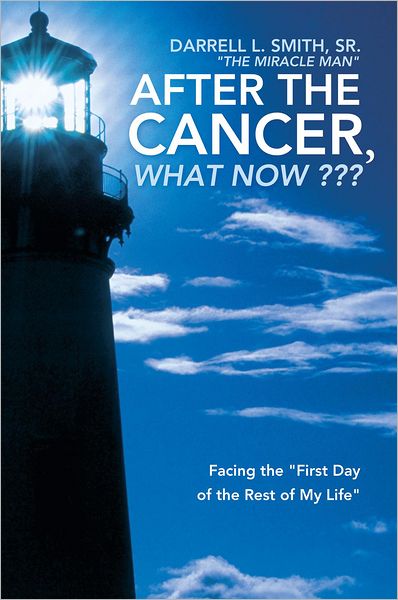 After the Cancer, What Now ???: Facing the "First Day of the Rest of My Life"