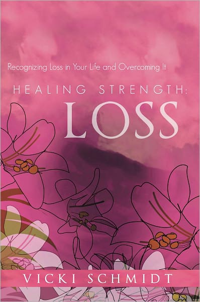 Healing Strength: Loss: Recognizing Loss in Your Life and Overcoming It