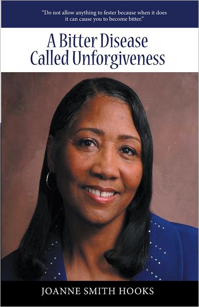 A Bitter Disease Called Unforgiveness