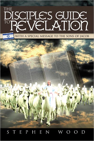 The Disciple's Guide to Revelation: With a Special Message to the Sons of Jacob