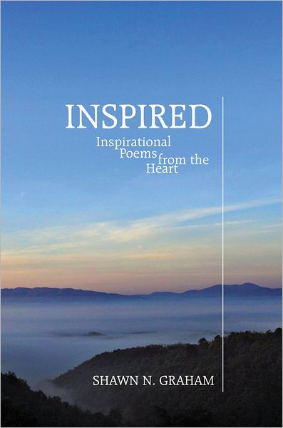 INSPIRED: Inspirational Poems from the Heart