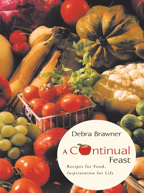 A Continual Feast: Recipes for Food, Inspiratation for Life