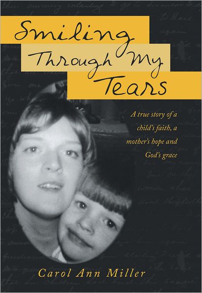 Smiling Through My Tears: A true story of a child's faith, a mother's hope and God's grace