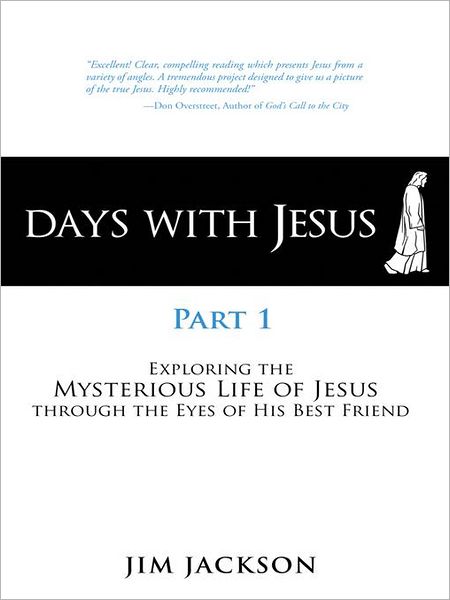 Days with Jesus Part 1: Exploring the Mysterious Life of Jesus through the Eyes of His Best Friend