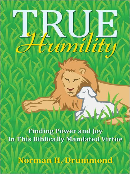 True Humility: Finding Power and Joy In This Biblically Mandated Virtue