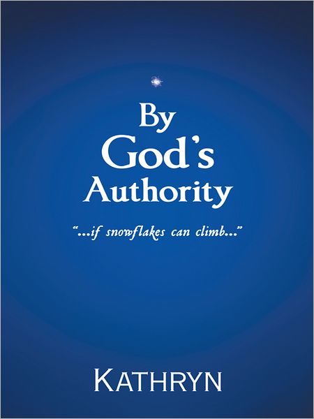 By God's Authority: ".....if snow flakes can climb....."