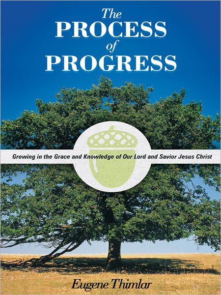 The Process of Progress: Growing in the Grace and Knowledge of our Lord and Savior Jesus Christ