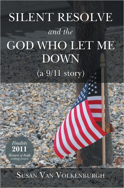 Silent Resolve and the God Who Let Me Down: (a 9/11 story)