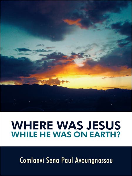 Where Was Jesus While He Was on Earth?