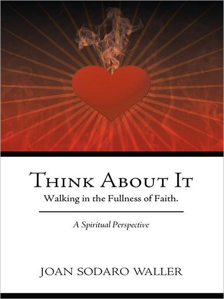 Think About It: Walking in the Fullness of Faith. A Spiritual Perspective