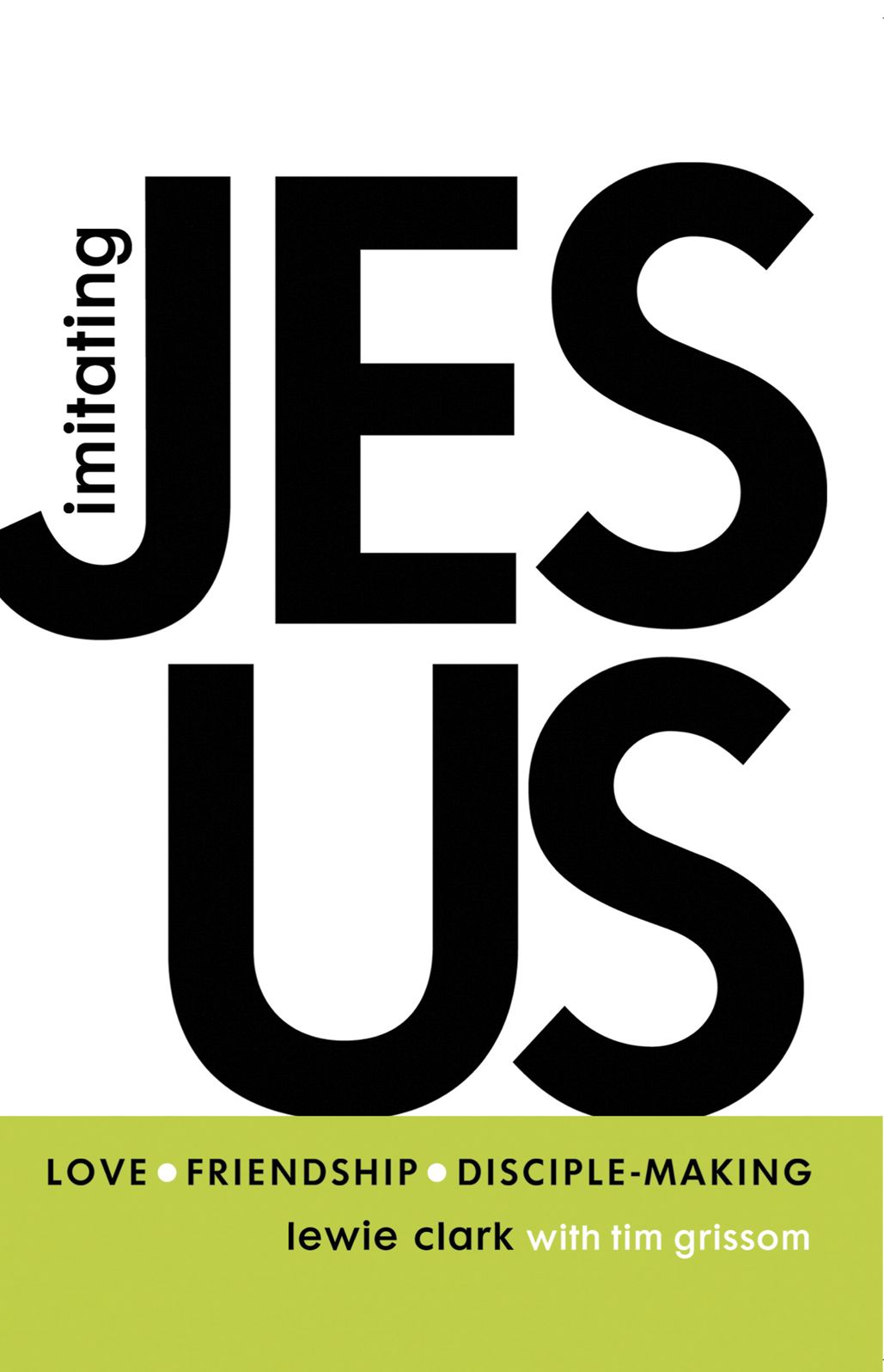 Imitating Jesus: Love, Friendship, and Disciple-Making