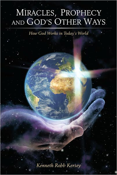 Miracles, Prophecy and God's Other Ways: How God Works in Today's World