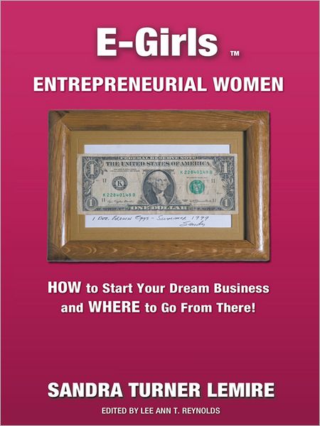E-Girls Entrepreneurial Women: HOW to Start Your Dream Business and WHERE You Go From There!