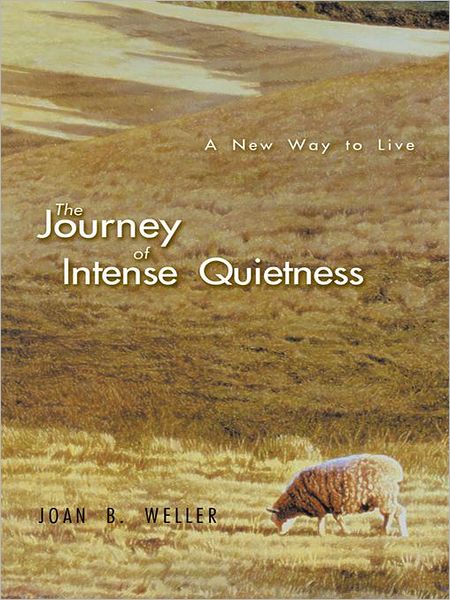 The Journey of Intense Quietness: A New Way to Live