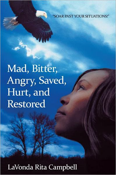 MAD, BITTER, ANGRY, SAVED, HURT, & RESTORED