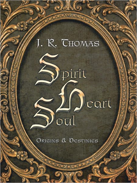 Spirit Heart Soul: Origins & Destinies
