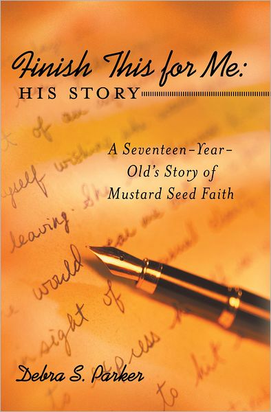 Finish This for Me: His Story: A Seventeen-Year-Old's Story of Mustard Seed Faith