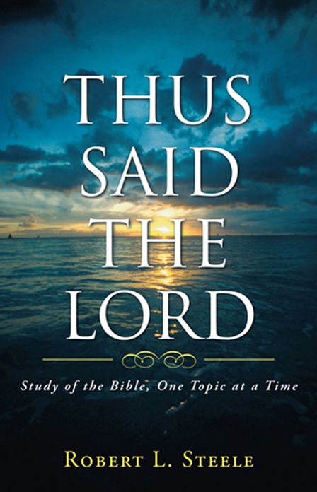 Thus Said the Lord: Study of the Bible, One Topic at a Time