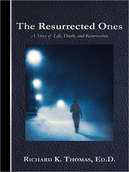The Resurrected Ones: A Story of Life, Death, and Resurrection