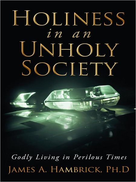 Holiness in an Unholy Society: Godly Living in Perilous Times