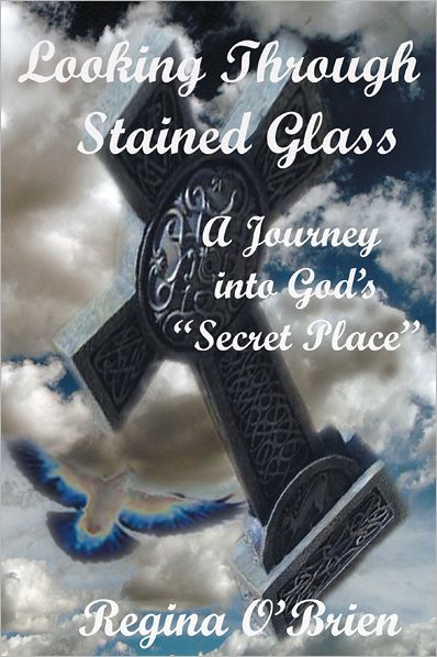 Looking Through Stained Glass: A Journey into God's "Secret Place"