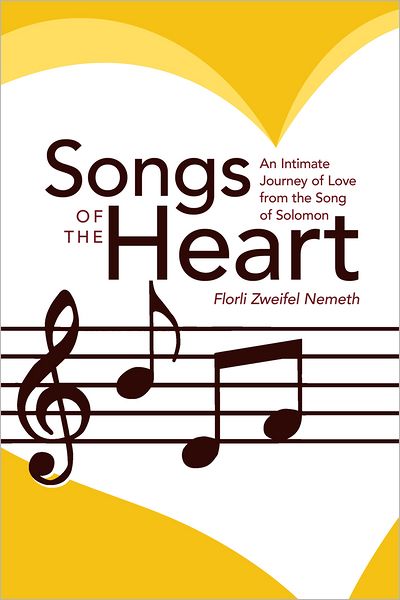 Songs of the Heart: An Intimate Journey of Love from the Song of Solomon