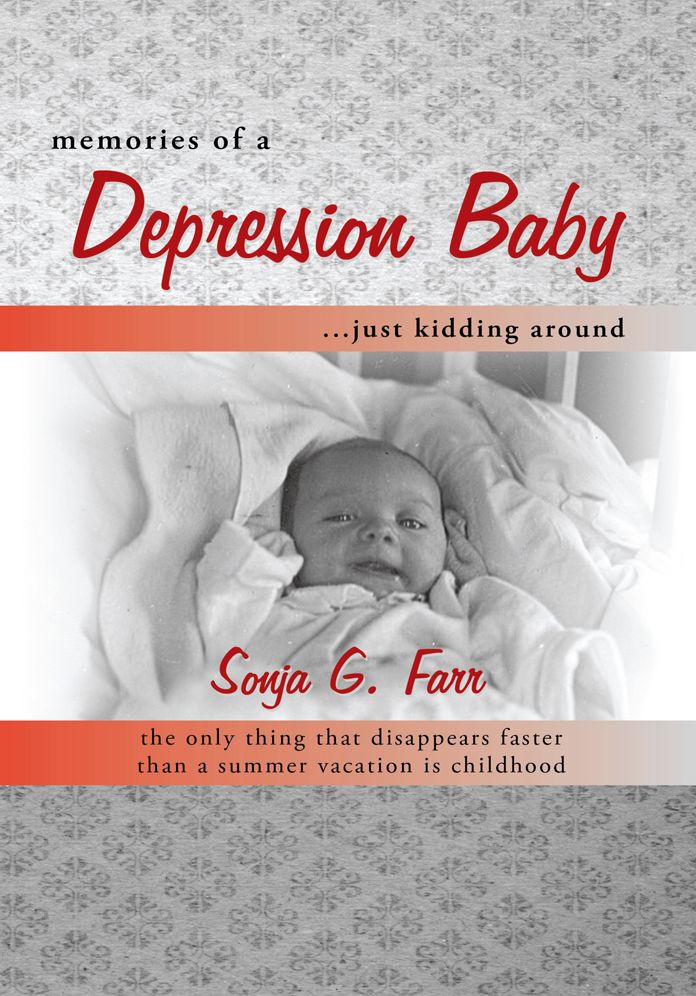 Memories of a Depression Baby ... Just Kidding Around: The Only Thing That Disappears Faster than a Summer Vacation Is Childhood