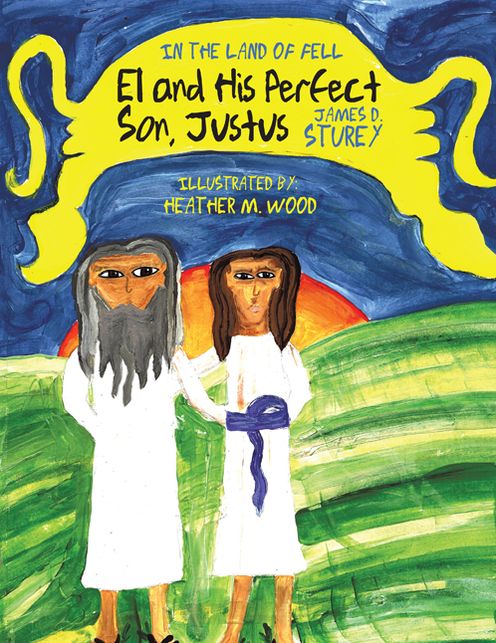 El and His Perfect Son, Justus: In the Land of Fell